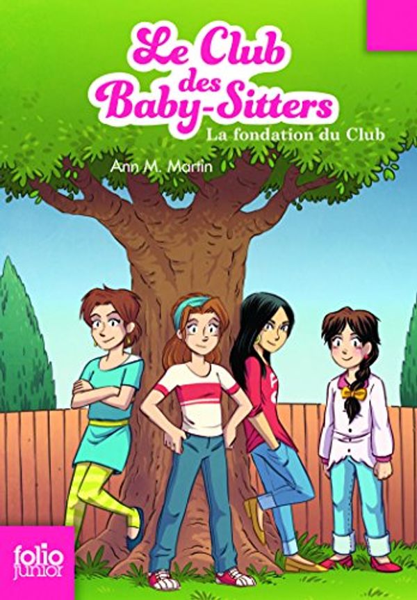 Cover Art for 9782070667048, Le Club des Baby-Sitters, Tome 0 : La fondation du club by Ann M. Martin