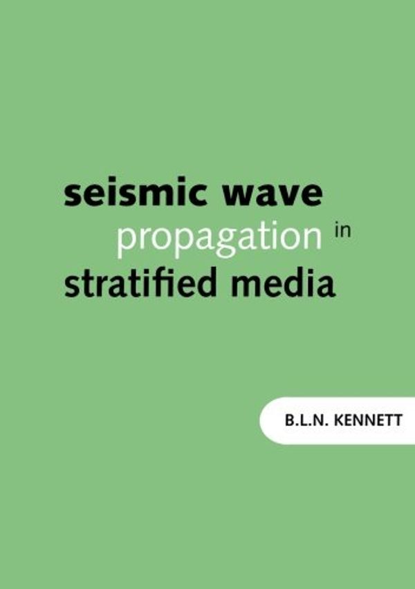 Cover Art for 9781921536724, Seismic Wave Propagation in Stratified Media by Brian Kennett