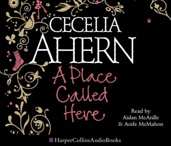 Cover Art for 9780007265435, A Place Called Here by Cecelia Ahern