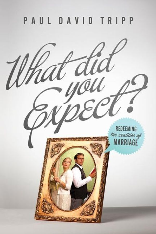 Cover Art for 9781433523403, What Did You Expect? by Paul David Tripp