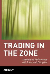 Cover Art for 9780471379089, Trading in the Zone: Maximizing Performance with Focus and Discipline by Ari Kiev
