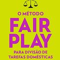 Cover Art for B0861V3RLK, O método Fair Play para divisão de tarefas domésticas (Portuguese Edition) by Eve Rodsky