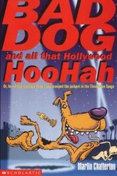 Cover Art for 9780439994422, Bad Dog and All That Hollywood Hoohah by Martin Chatterton