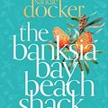 Cover Art for B07XV82FQK, The Banksia Bay Beach Shack by Sandie Docker