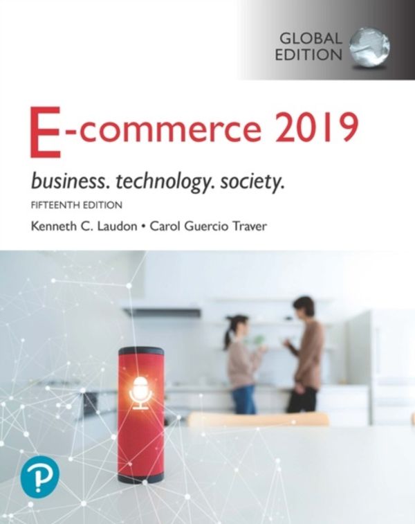 Cover Art for 9781292303178, E-Commerce 2019: Business, Technology and Society, Global Edition by Kenneth Laudon, Carol Traver