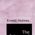 Cover Art for 9780554399751, The Science of Mind by Ernest Holmes