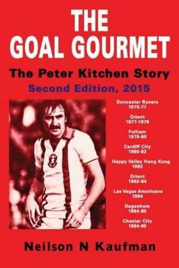 Cover Art for 9780993404207, The Goal Gourmet - The Peter Kitchen Story by Kaufman, Neilson N