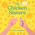 Cover Art for 9780593211885, The Chicken Sisters by Dell'Antonia, Kj