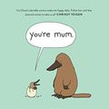 Cover Art for B082YLD431, You’re Mum: A Little Book for Mothers (And the People Who Love Them) by Liz Climo
