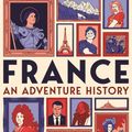 Cover Art for 9781529007633, France: An Adventure History by Graham Robb