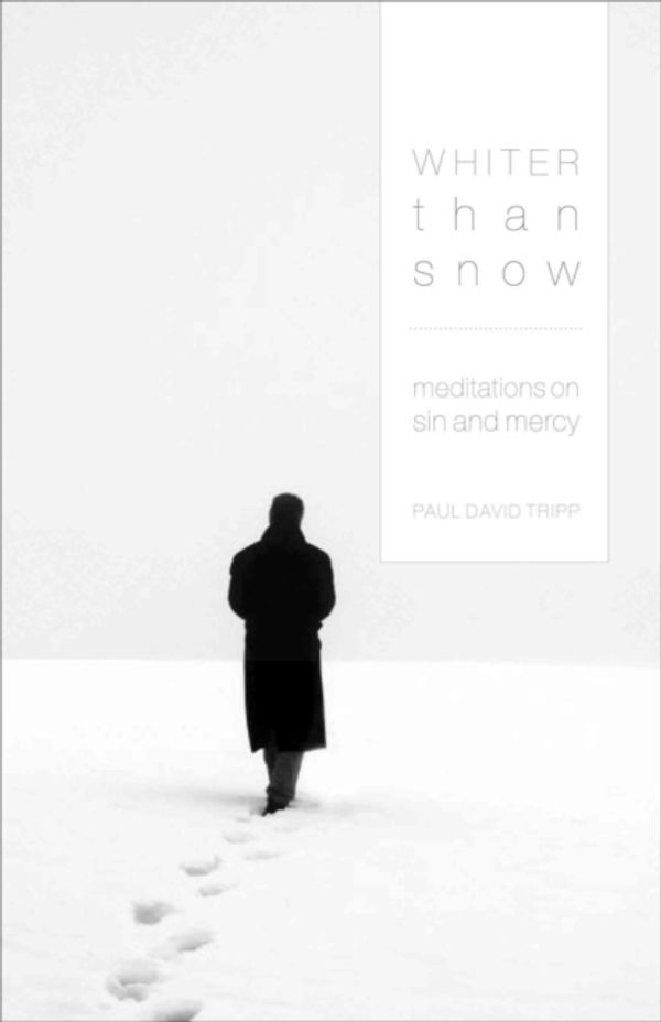 Cover Art for 9781433502309, Whiter Than Snow: Meditations on Sin and Mercy by Paul David Tripp