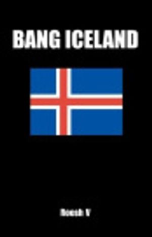 Cover Art for 9781466206748, Bang Iceland: How To Sleep With Icelandic Women In Iceland by Roosh V