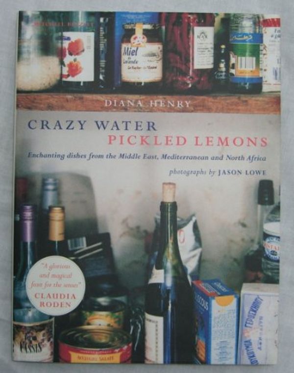 Cover Art for 9781840008364, Crazy Water, Pickled Lemons: Enchanting Dishes from the Middle East, Mediterranean and North Africa by Diana Henry
