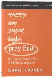 Cover Art for 9780310158950, Pray First Bible Study Guide plus Streaming Video: The Transformative Power of a Life Built on Prayer by Chris Hodges