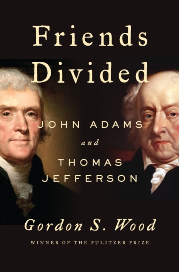 Cover Art for 9780735224711, Friends Divided by Gordon S. Wood