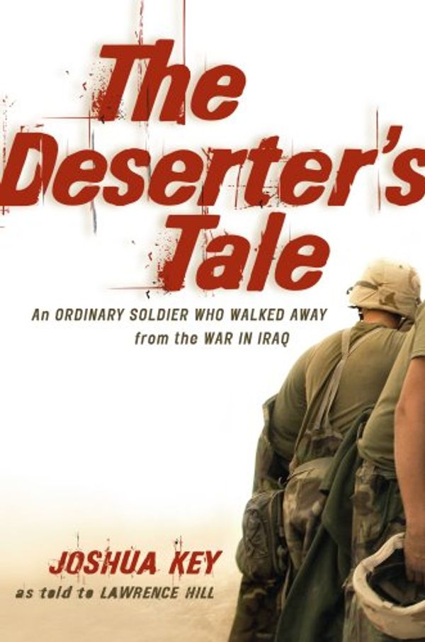 Cover Art for 9780887842085, The Deserter's Tale: The Story of an Ordinary Soldier Who Walked Away from the War in Iraq by Joshua Key
