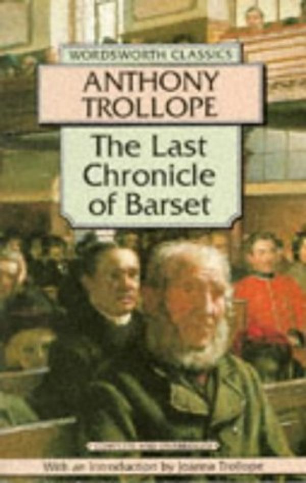 Cover Art for 9781853262319, The Last Chronicle of Barset by Anthony Trollope