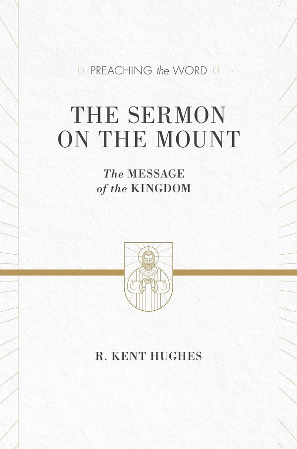 Cover Art for 9781433536212, The Sermon on the Mount by R. Kent Hughes