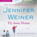 Cover Art for 9781442316874, Fly Away Home: A Novel by Jennifer Weiner