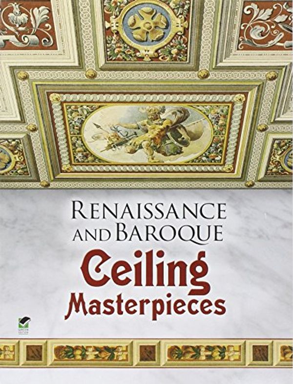 Cover Art for 9780486465296, Renaissance and Baroque Ceiling Masterpieces by Dover