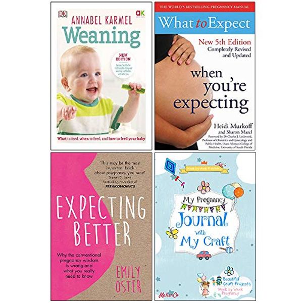 Cover Art for 9789123876570, Weaning Annabel Karmel [Hardcover], What To Expect When Youre Expecting, Expecting Better, My Pregnancy Journal With My Craft 4 Books Collection Set by Annabel Karmel, Heidi Murkoff, Emily Oster, MakerCo