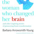 Cover Art for 9780732292393, The Woman Who Changed Her Brain by Barbara Arrowsmith-Young