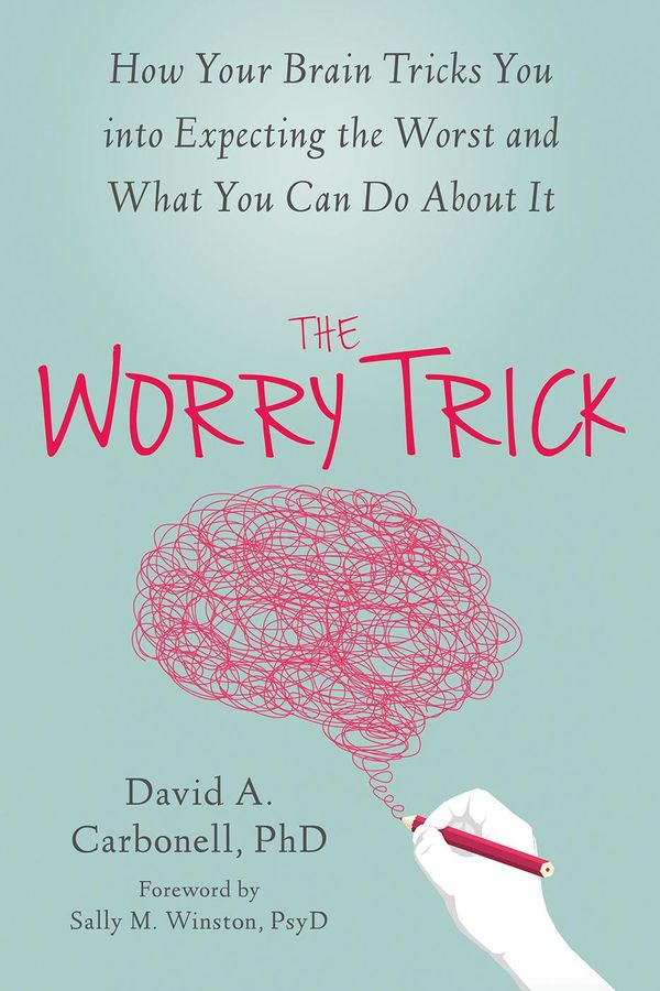 Cover Art for 9781626253209, The Worry Trick by David A. Carbonell PhD