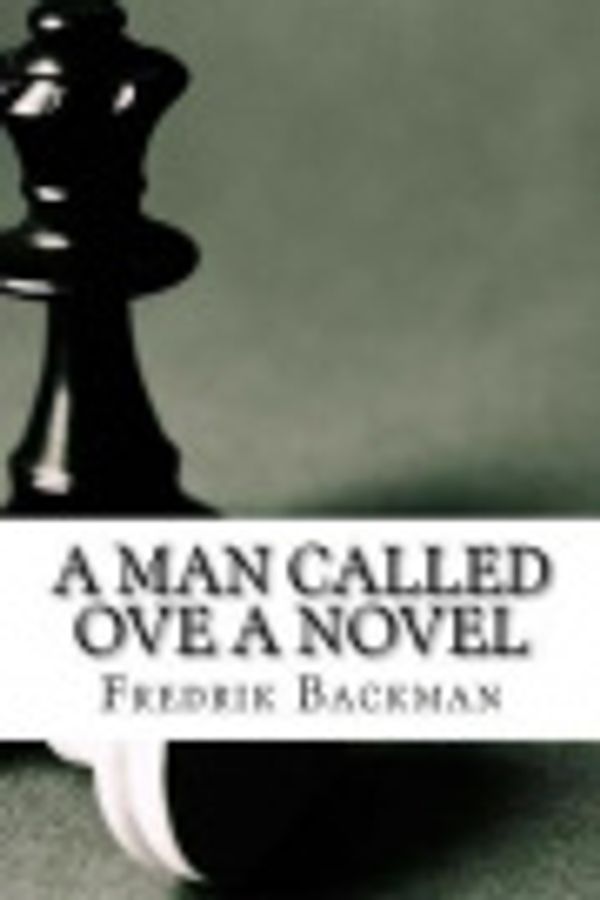 Cover Art for 9781548493325, A Man Called Ove a Novel by Fredrik Backman