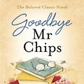 Cover Art for 9781473640542, Goodbye Mr Chips by James Hilton