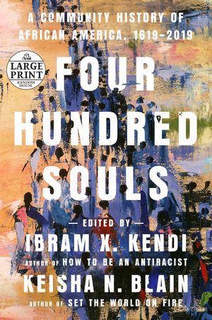 Cover Art for 9780593402429, Four Hundred Souls by Ibram X. Kendi, Keisha N. Blain