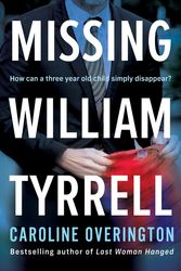 Cover Art for 9781460758687, Missing William Tyrrell by Caroline Overington