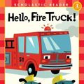 Cover Art for 9780439598903, Hello, Fire Truck! by Marjorie Blain Parker