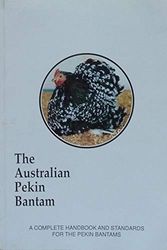 Cover Art for 9780646075662, The Australian Pekin Bantam. A Complete manual on the Australian Pekin Bantam including type and colour standards accepted and recommended by the Pekin Bantam Club of NSW. by Chris et al (Editors) Hardman