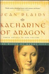 Cover Art for 9780739453858, Katharine of Aragon: Three Novels in One Volume (The Wives of Henry VIII)--Large by Jean Plaidy