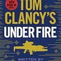 Cover Art for 9780718181871, Under Fire by Clancy Tom