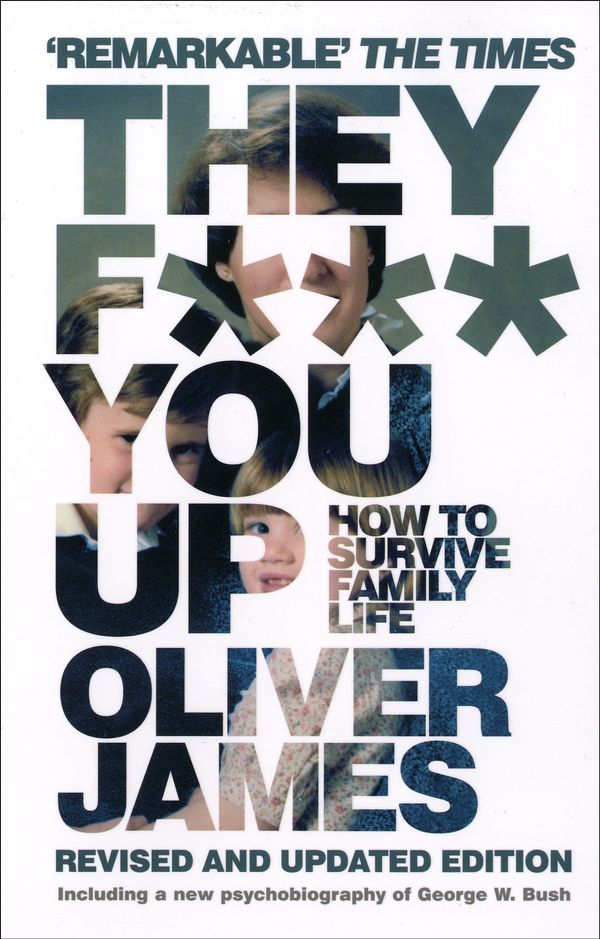 Cover Art for 9780747584780, They F*** You Up by Oliver James