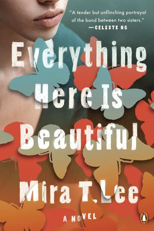 Cover Art for 9780735221970, Everything Here Is Beautiful by Mira T. Lee