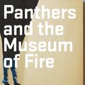 Cover Art for 9781922571625, Panthers and the Museum of Fire by Jen Craig