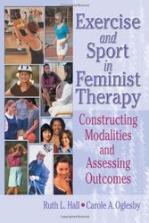 Cover Art for 9780789019134, Exercise and Sport in Feminist Therapy: Constructing Modalities and Assessing Outcomes (Women & Therapy Series) by Ruth Hall