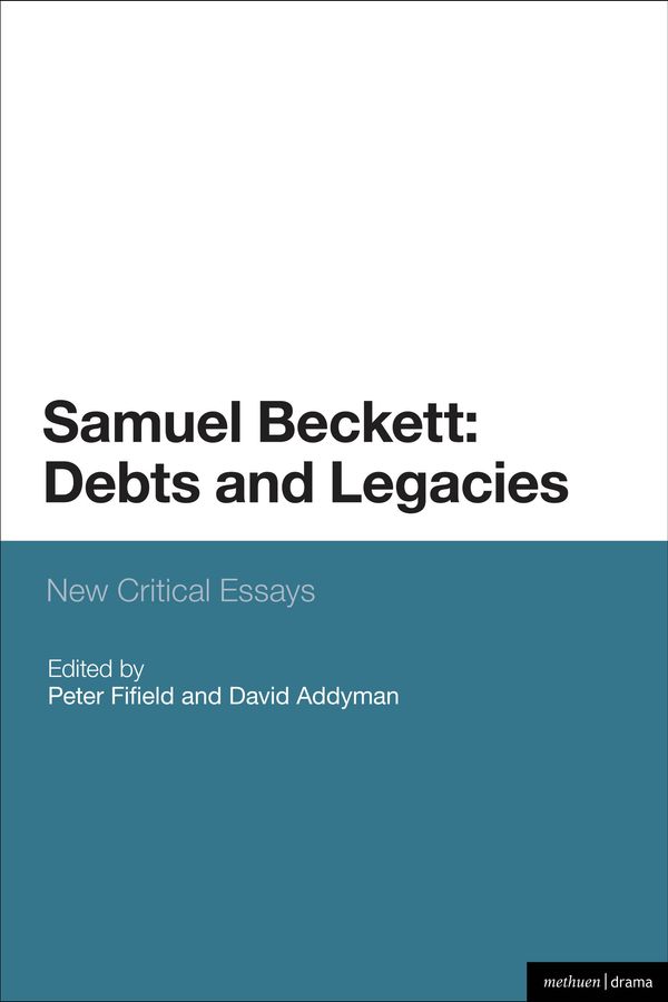 Cover Art for 9781408183618, Samuel Beckett: Debts and Legacies by Peter Fifield