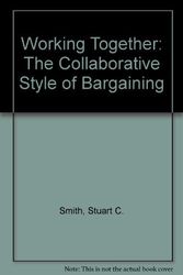 Cover Art for 9780865521032, Working Together: The Collaborative Style of Bargaining (ERIC/CEM school management digest series) by Stuart C. Smith