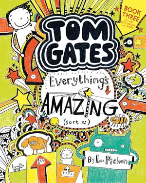 Cover Art for 9780763690984, Tom GatesEverything's Amazing (Sort Of) by L Pichon