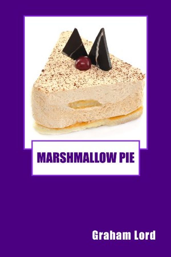 Cover Art for B00E4M3TDA, Marshmallow Pie by Graham Lord