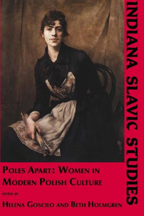 Cover Art for 9780893573355, Poles Apart: Women in Modern Polish Culture by Goscilo, Helena (Editor)/ Holmgren, Beth (Editor)