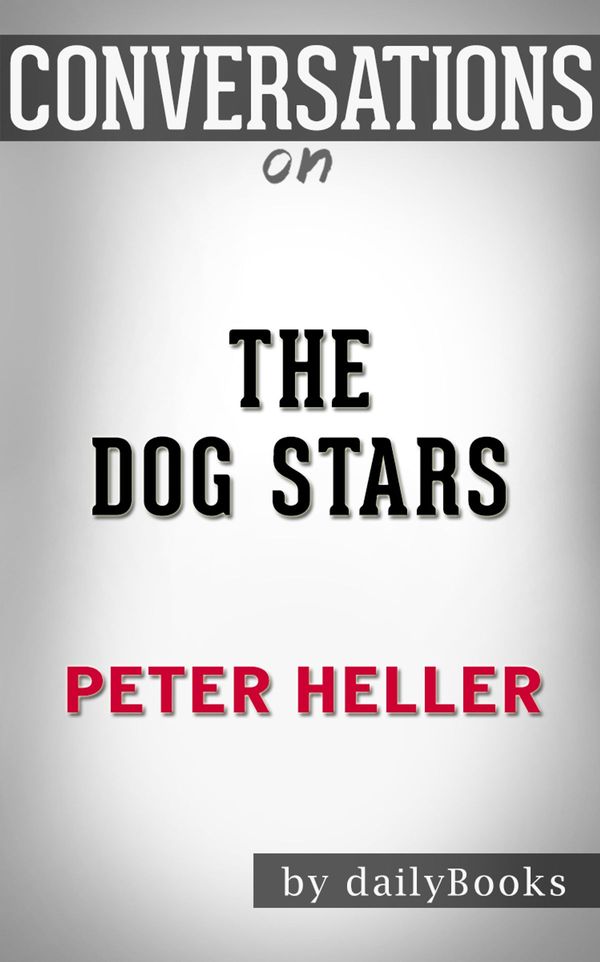 Cover Art for 1230001326659, The Dog Stars: by Peter Heller Conversation Starters by dailyBooks