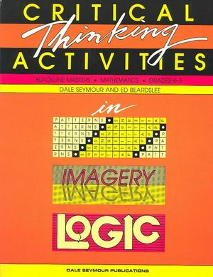 Cover Art for 9780866514712, Critical Thinking Activities in Patterns, Imagery, Logic by Dale Seymour