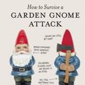 Cover Art for B00HFAZ2J2, How to Survive a Garden Gnome Attack by Chuck Sambuchino