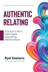 Cover Art for 9798986412702, Authentic Relating: A Guide to Rich, Meaningful, Nourishing Relationships by Ryel Kestano