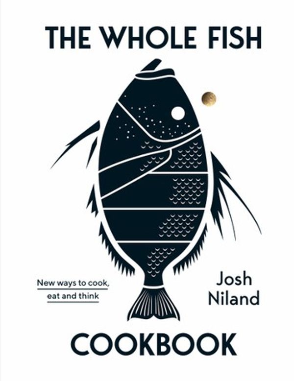 Cover Art for 9781743586631, The Whole Fish Cookbook by Josh Niland