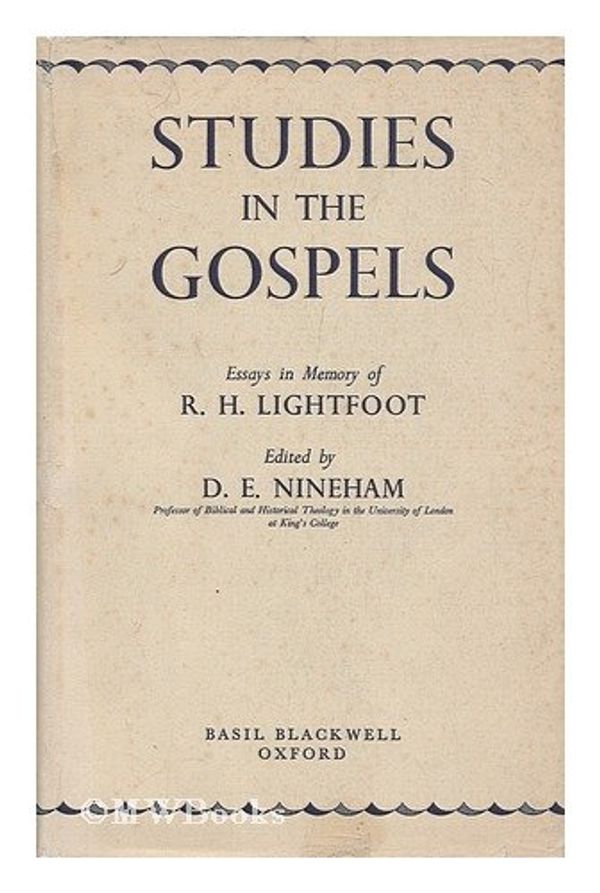 Cover Art for B0010S3CTC, Studies in the Gospels; essays in memory of R. H. Lightfoot by D. E. (Dennis Eric) Nineham
